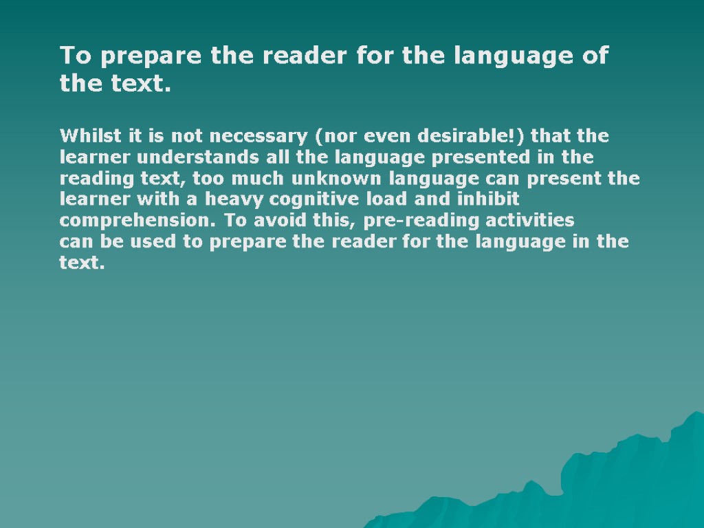 To prepare the reader for the language of the text. Whilst it is not